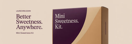 Better Sweetness. Anywhere.